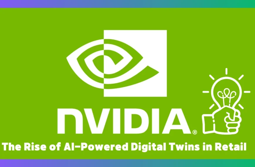 Nvidia Launched an AI-Powered Digital Twins in Retail