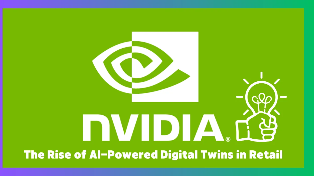 Nvidia Launched an AI-Powered Digital Twins in Retail