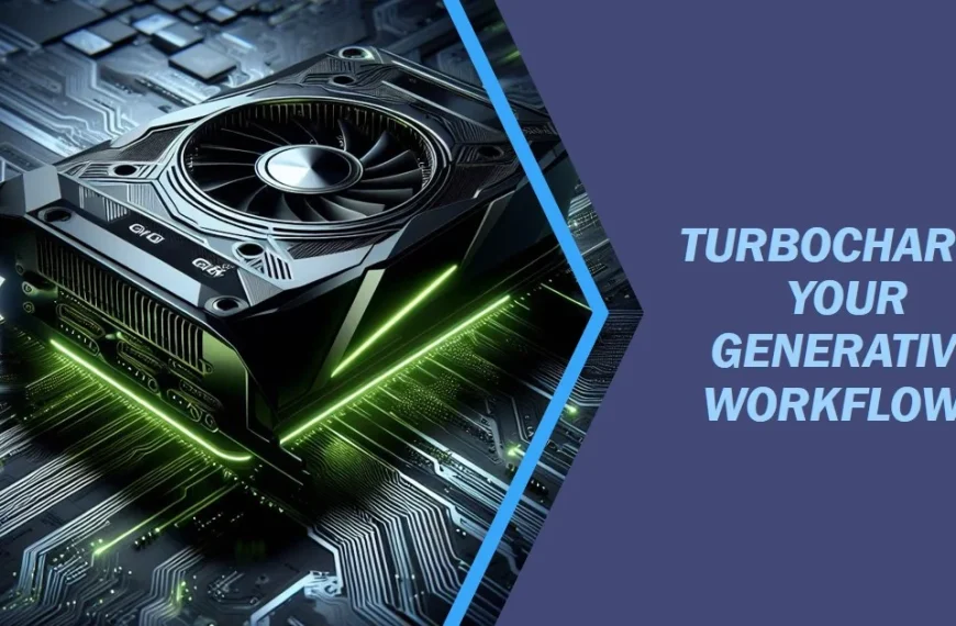 NVIDIA TensorRT to Turbocharges AI Workflows