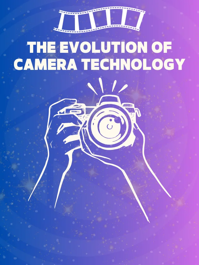 A Look at the Evolution of Camera Technology