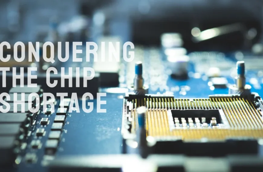 Conquering the Chip Shortage