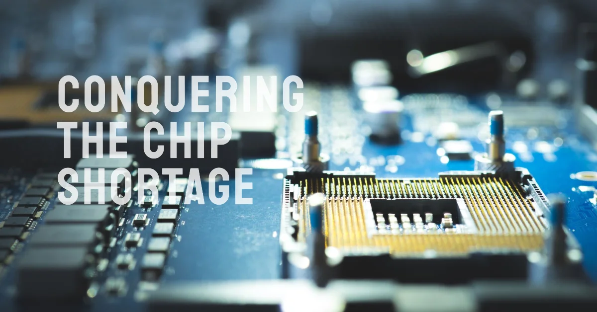 Conquering the Chip Shortage
