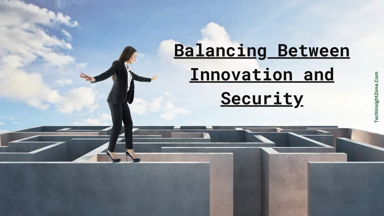Balancing Between Innovation and Security
