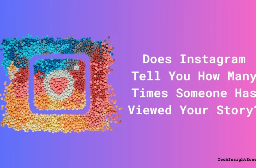 Does Instagram Tell You How Many Times Someone Has Viewed Your Story