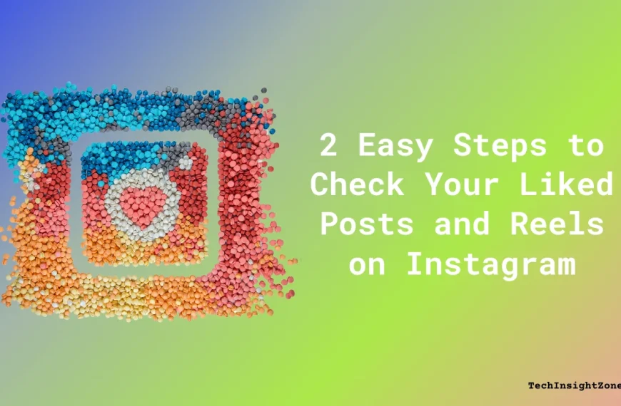 See Liked Reels and Posts on Instagram Easily