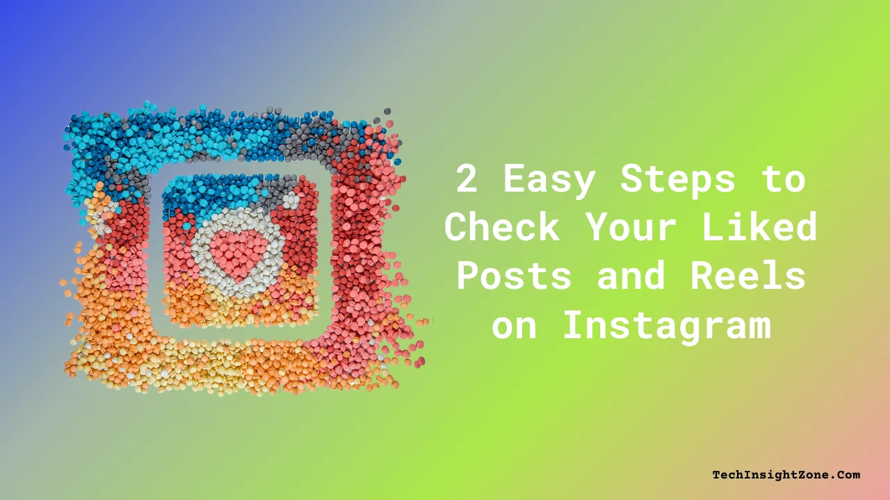 See Liked Reels and Posts on Instagram Easily