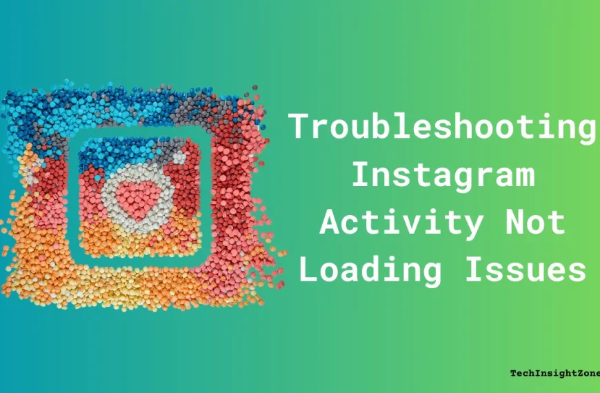 Troubleshooting Instagram Activity Not Loading Issues