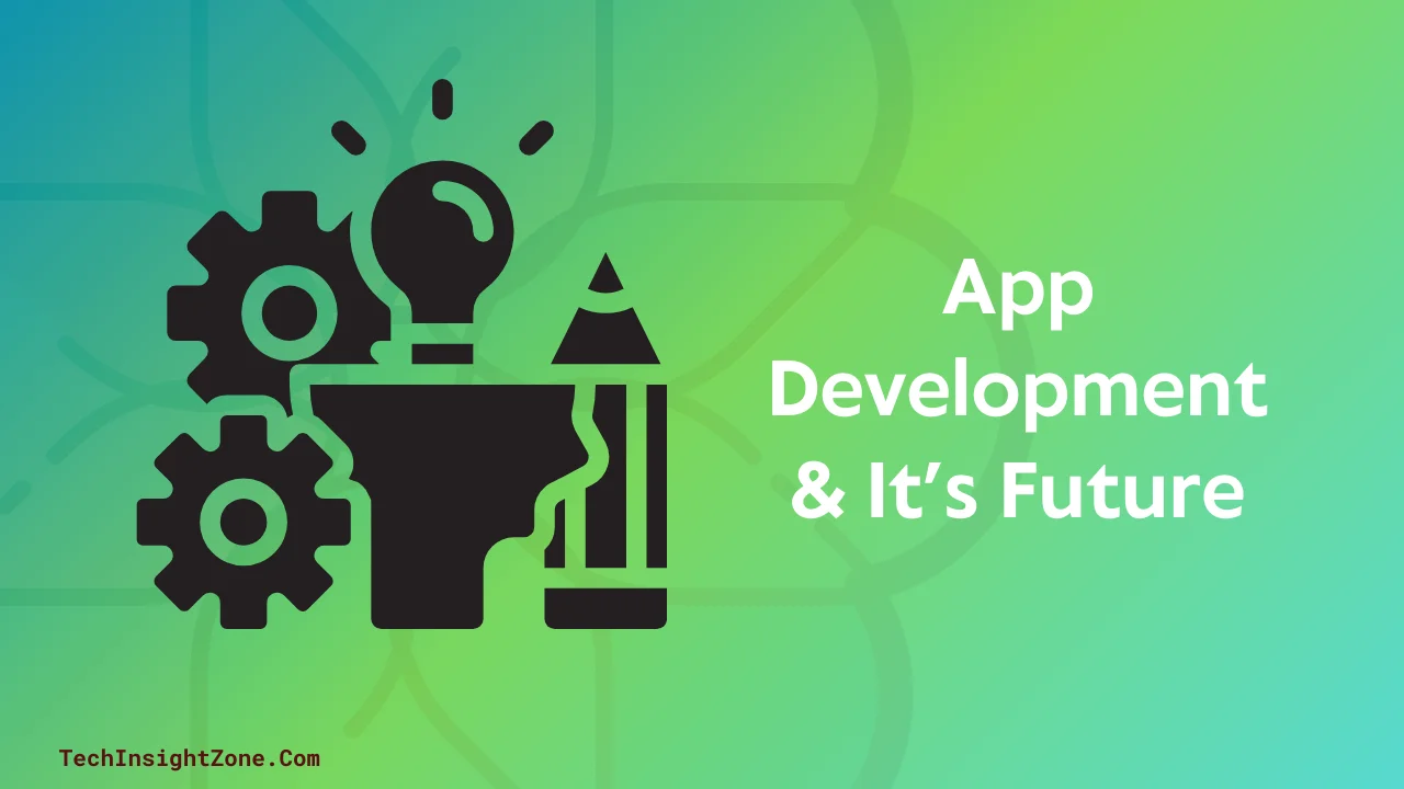 App Development & It’s Future