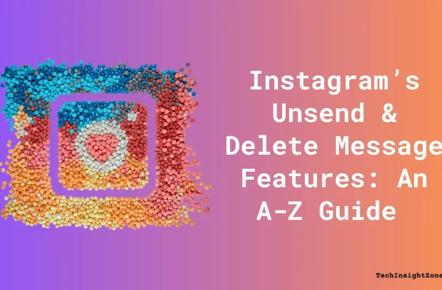 Instagram’s Unsend & Delete Message Features