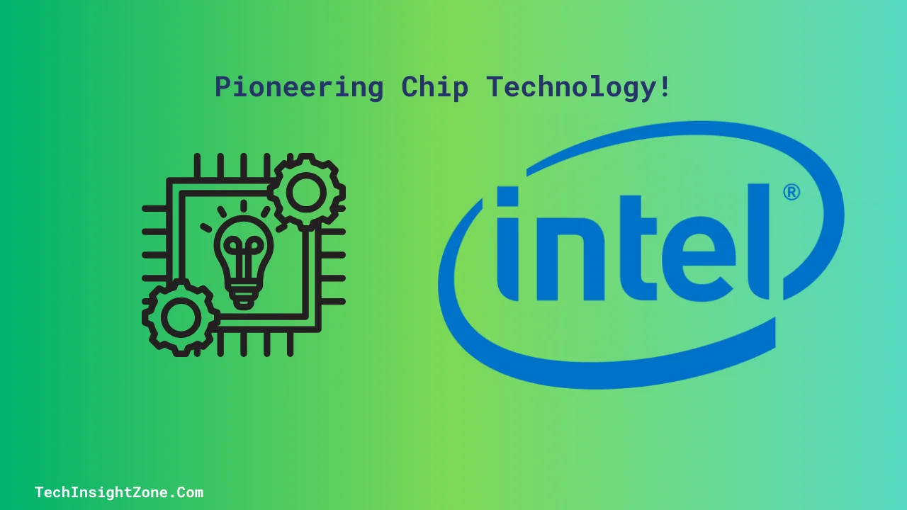 Intel is Pioneering Chip Technology