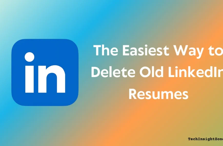 Easiest Way to Delete Old LinkedIn Resumes
