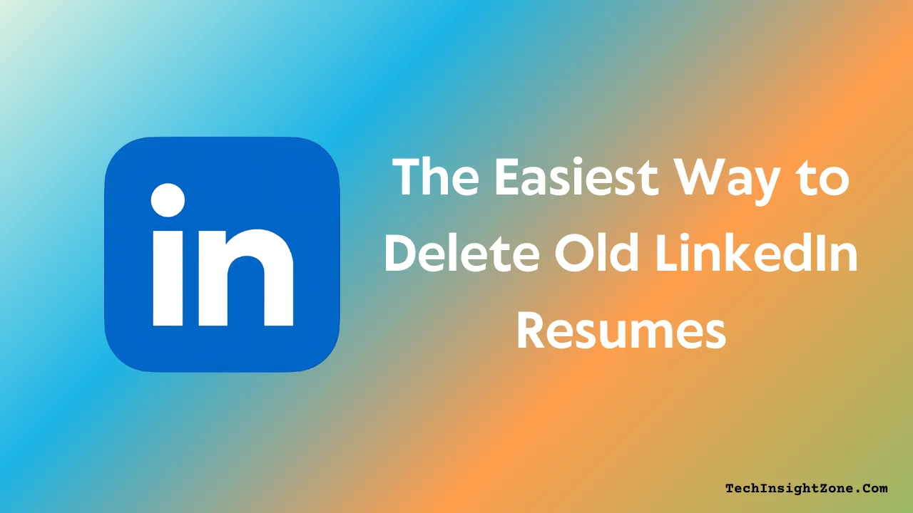 How to Delete Old Resumes from - Easiest Way To Delete Old LinkedIn Resumes.webp