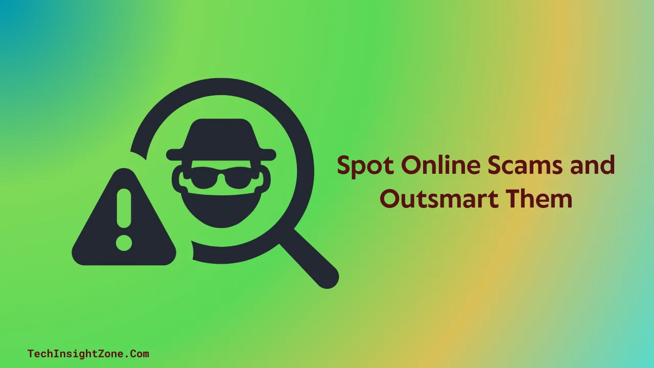 Spot Online Scams and Outsmart Them