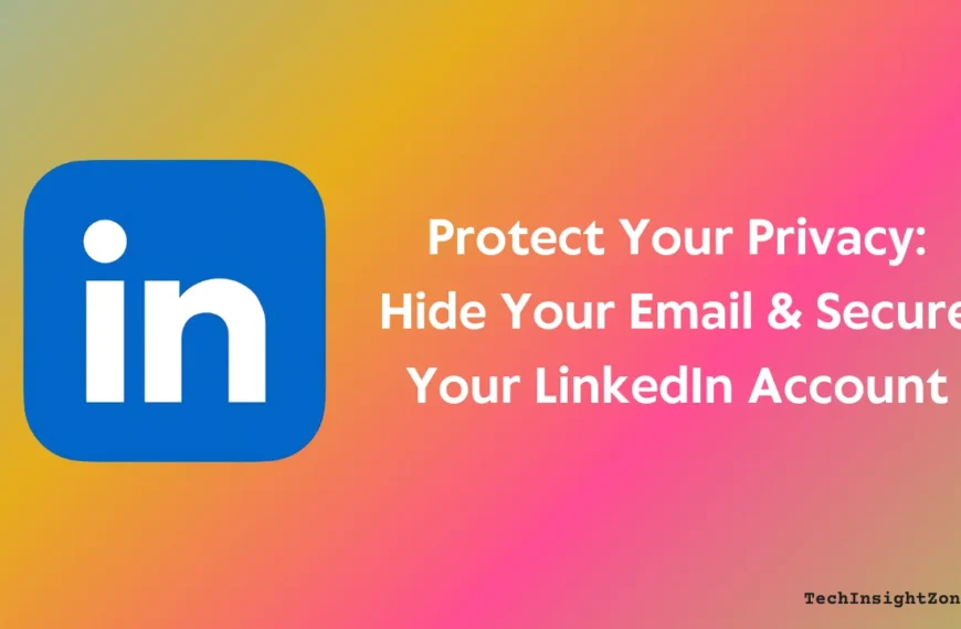 How to Hide Your Email on LinkedIn…