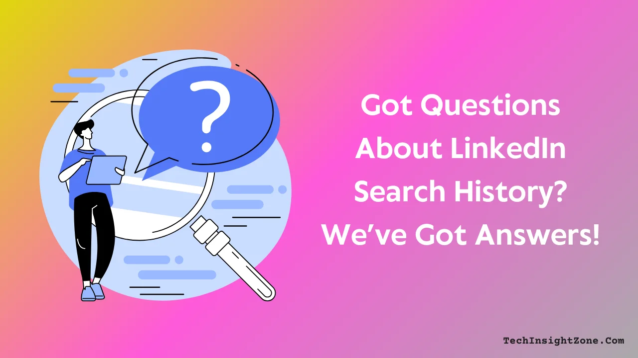 LinkedIn Search History FAQs