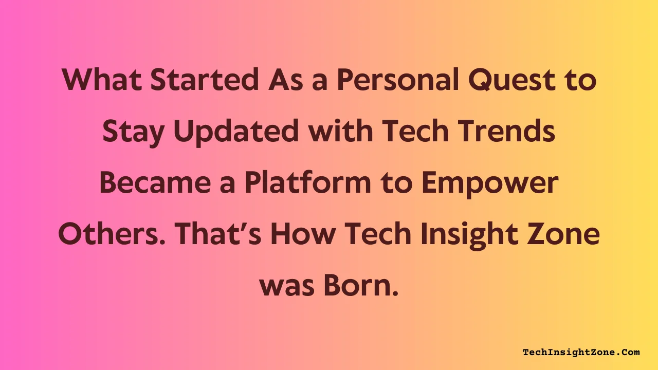 The journey of Tech Insight Zone